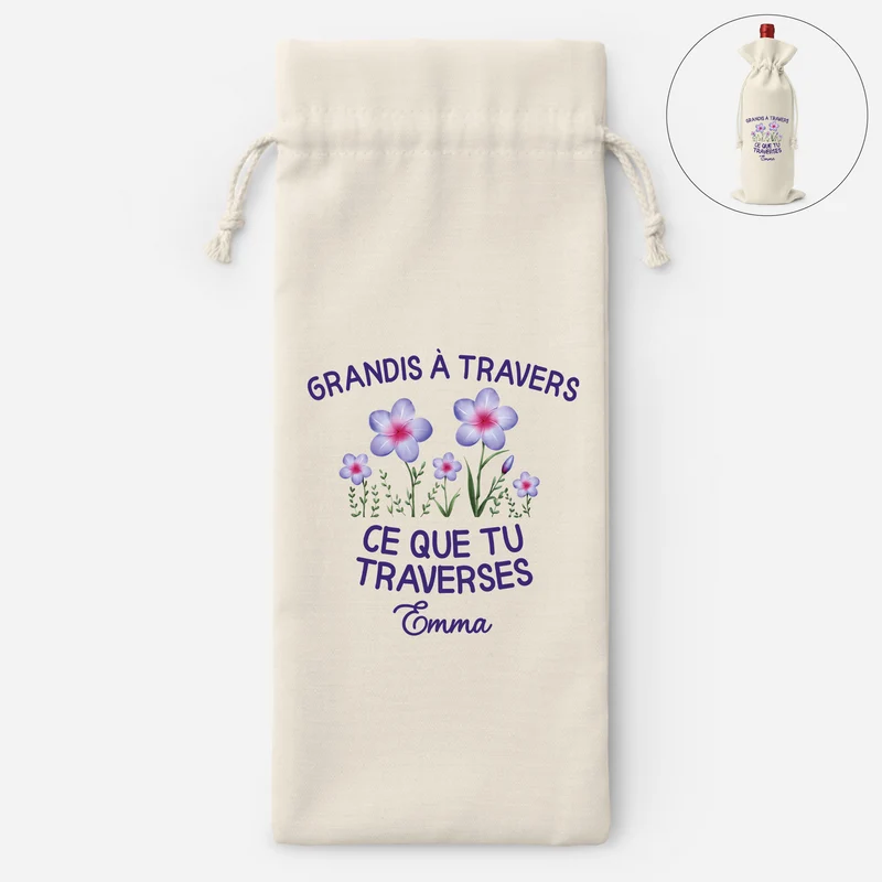 Grandis À Travers Ce Que Tu Traverses - Sac Bouteille De Vin Personnalisé Femme